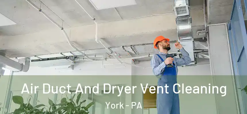  Air Duct And Dryer Vent Cleaning York - PA