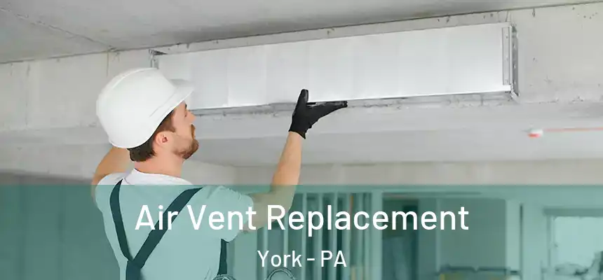  Air Vent Replacement York - PA