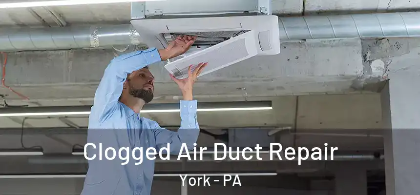  Clogged Air Duct Repair York - PA