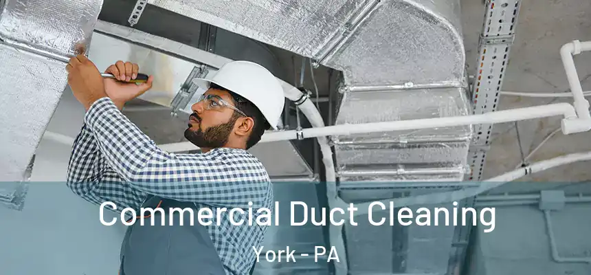  Commercial Duct Cleaning York - PA