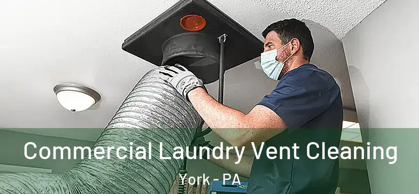  Commercial Laundry Vent Cleaning York - PA