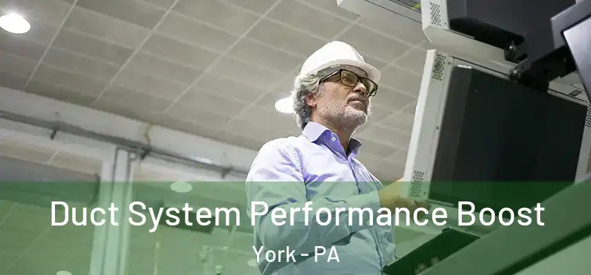  Duct System Performance Boost York - PA