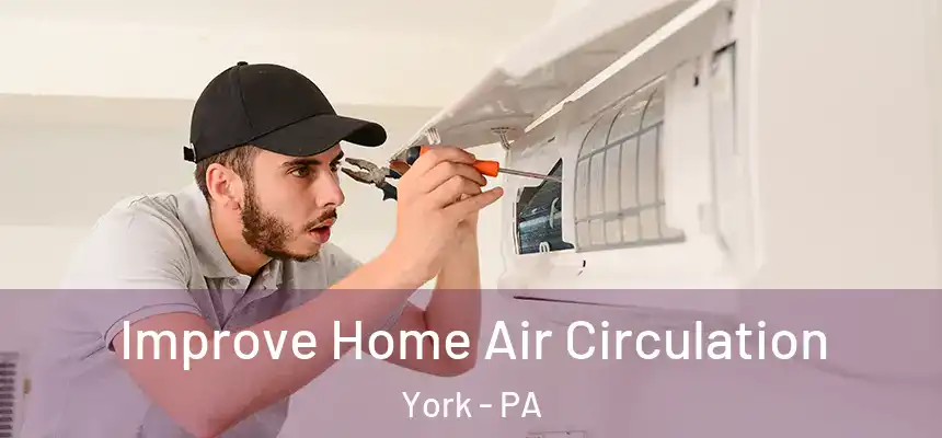 Improve Home Air Circulation York - PA