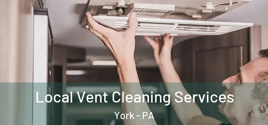 Local Vent Cleaning Services York - PA
