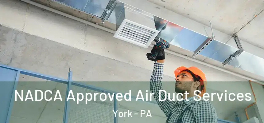  NADCA Approved Air Duct Services York - PA