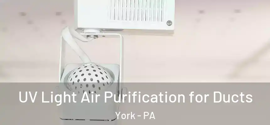  UV Light Air Purification for Ducts York - PA