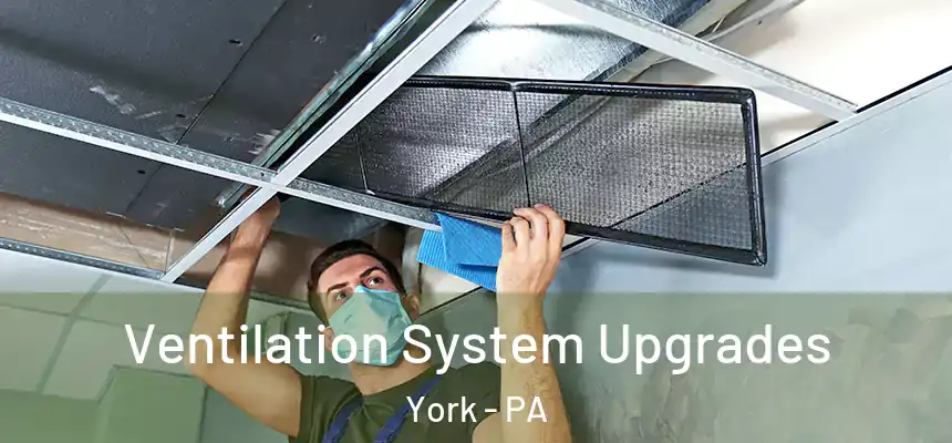  Ventilation System Upgrades York - PA